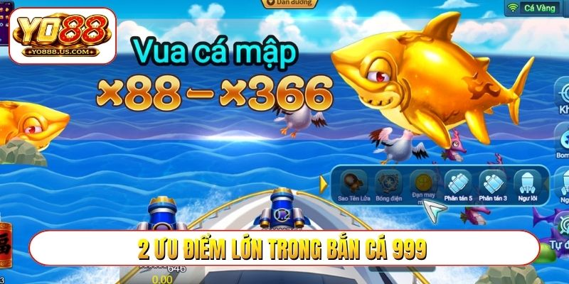 2 ưu điểm lớn trong bắn cá 999
