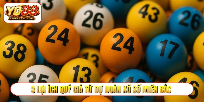 3 lợi ích quý giá từ dự đoán xổ số miền Bắc