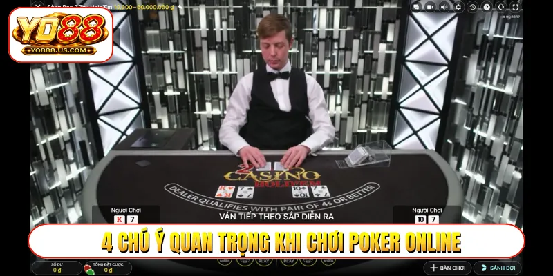 4 chú ý quan trọng khi chơi poker online