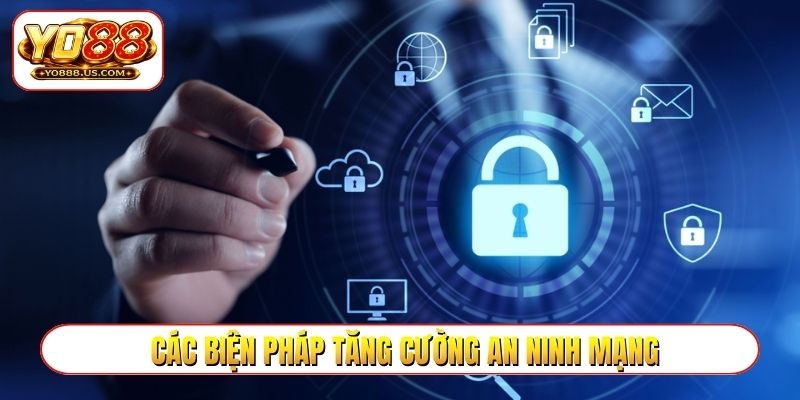 Các biện pháp tăng cường an ninh mạng