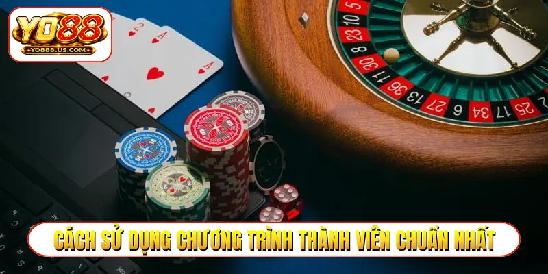 Cách sử dụng chương trình thành viên chuẩn nhất