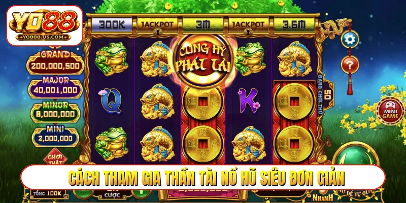 Cách tham gia thần tài nổ hũ siêu đơn giản