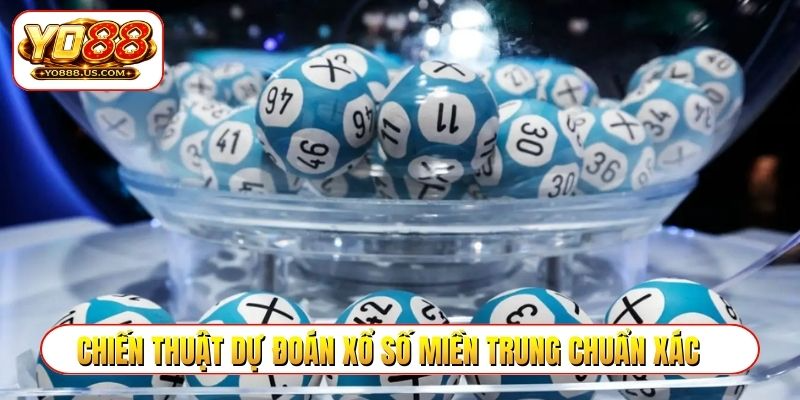 Chiến thuật dự đoán xổ số miền Trung cực chuẩn xác
