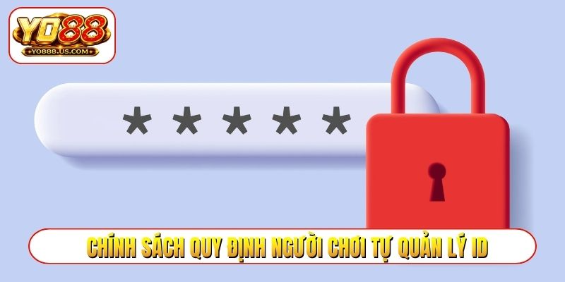 Chính sách quy định người chơi tự quản lý ID