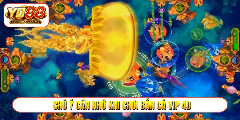 Chú ý cần nhớ khi chơi bắn cá VIP 4D