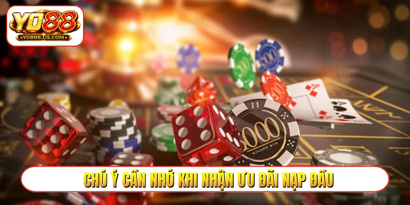 Chú ý cần nhớ khi nhận ưu đãi nạp đầu