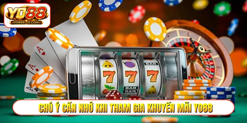 Chú ý cần nhớ khi tham gia khuyến mãi YO88