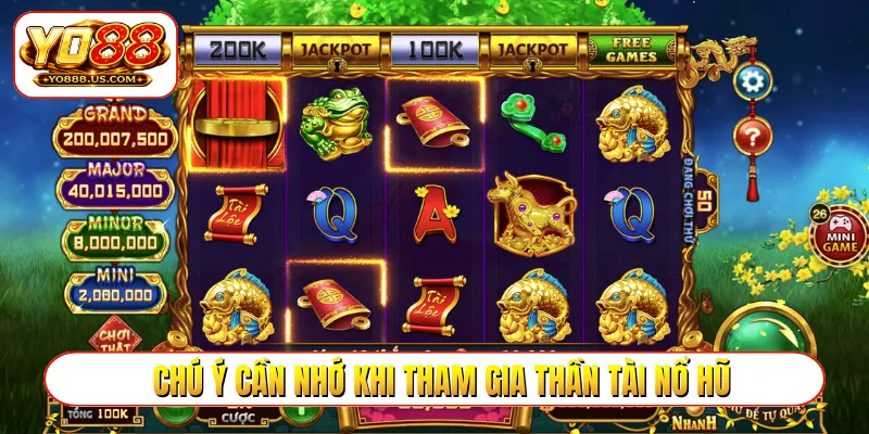 Chú ý cần nhớ khi tham gia thần tài nổ hũ