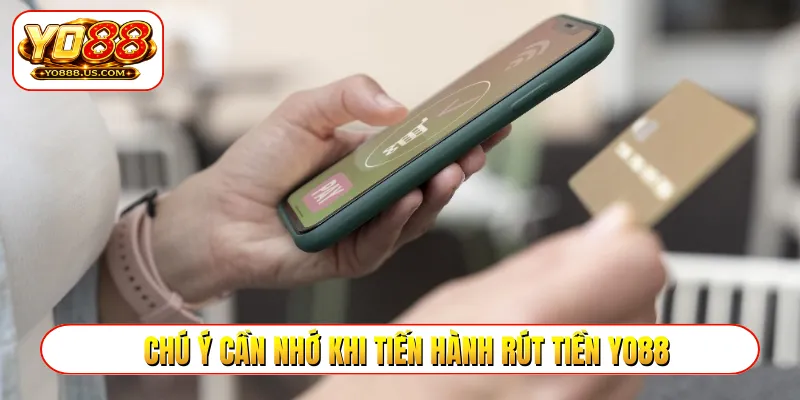 Chú ý cần nhớ khi tiến hành rút tiền YO88