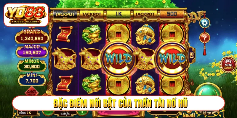 Đặc điểm nổi bật của thần tài nổ hũ