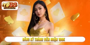 đăng ký thành viên nhận 100k