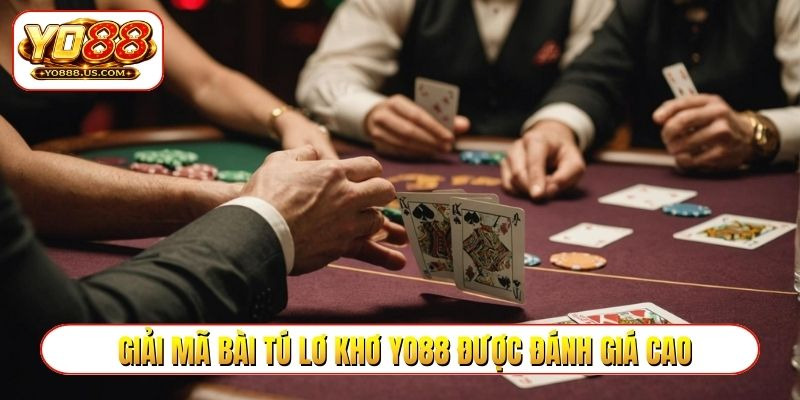 Giải mã bài tú lơ khơ YO88 được đánh giá cao