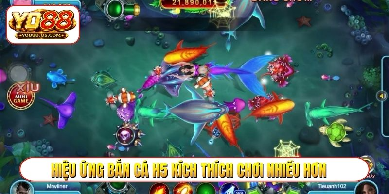 Hiệu ứng bắn cá H5 kích thích chơi nhiều hơn