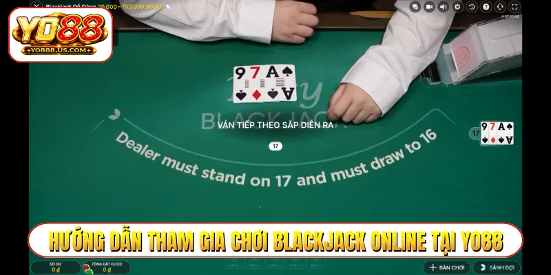 Hướng dẫn tham gia chơi blackjack online tại YO88
