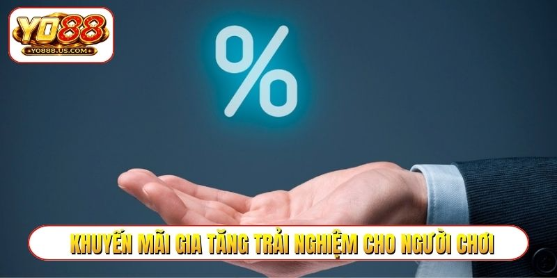 Khuyến mãi gia tăng trải nghiệm cho người chơi