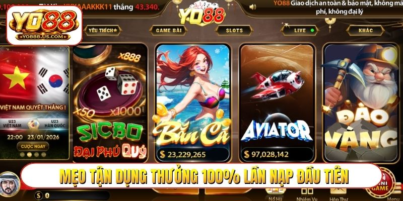 Mẹo tận dụng thưởng 100% lần nạp đầu tiên