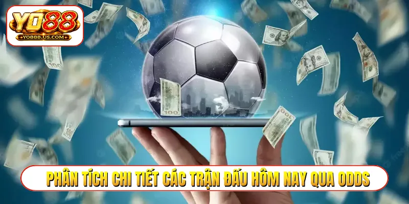 Phân tích chi tiết các trận đấu hôm nay qua odds