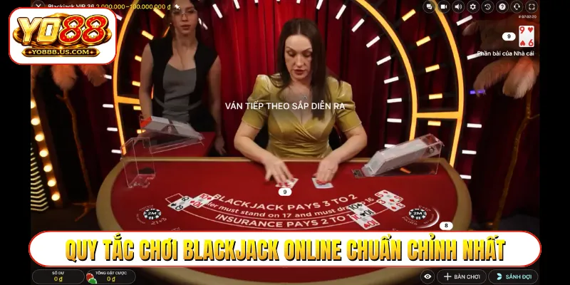 Quy tắc chơi blackjack online chuẩn chỉnh nhất