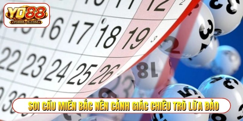 Soi cầu miền Bắc nên cảnh giác chiêu trò lừa đảo