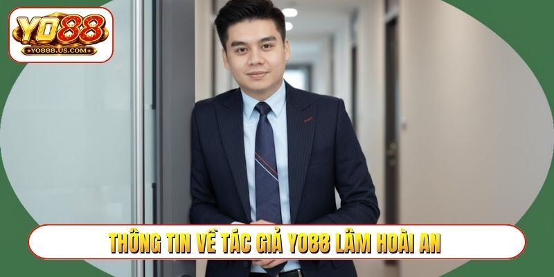 Thông tin về tác giả YO88 Lâm Hoài An
