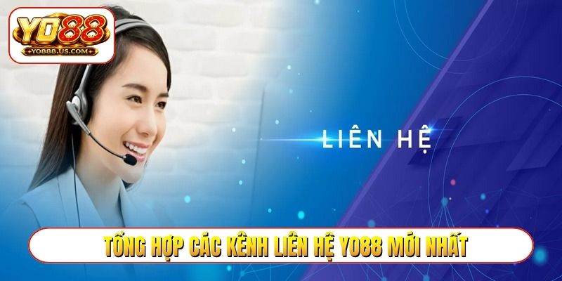 Tổng hợp các kênh liên hệ YO88 mới nhất