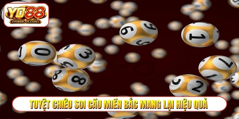 Tuyệt chiêu soi cầu miền Bắc mang lại hiệu quả